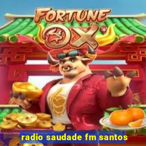 radio saudade fm santos